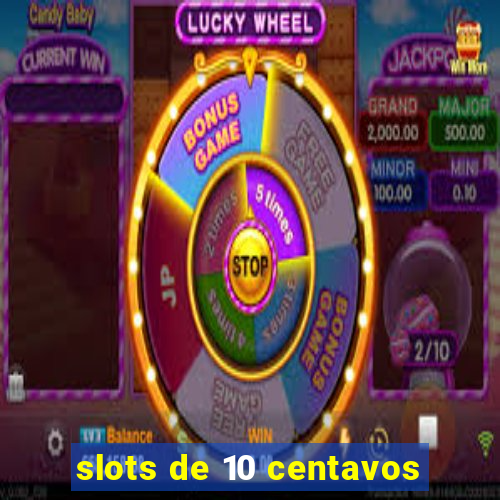 slots de 10 centavos